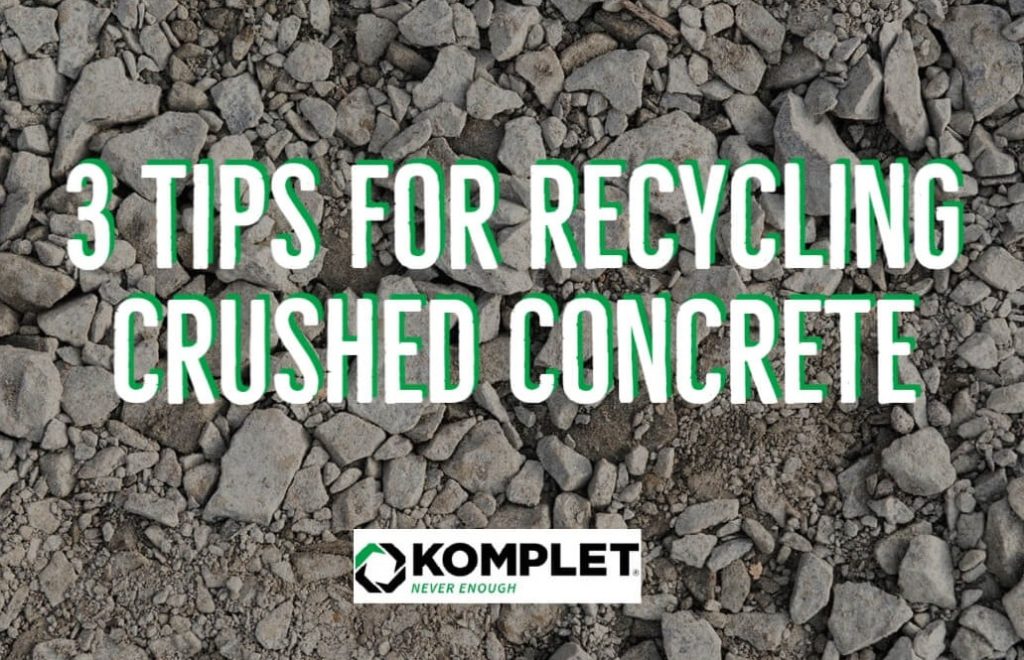 3 Tips for Recycling Crushed Concrete Effectively