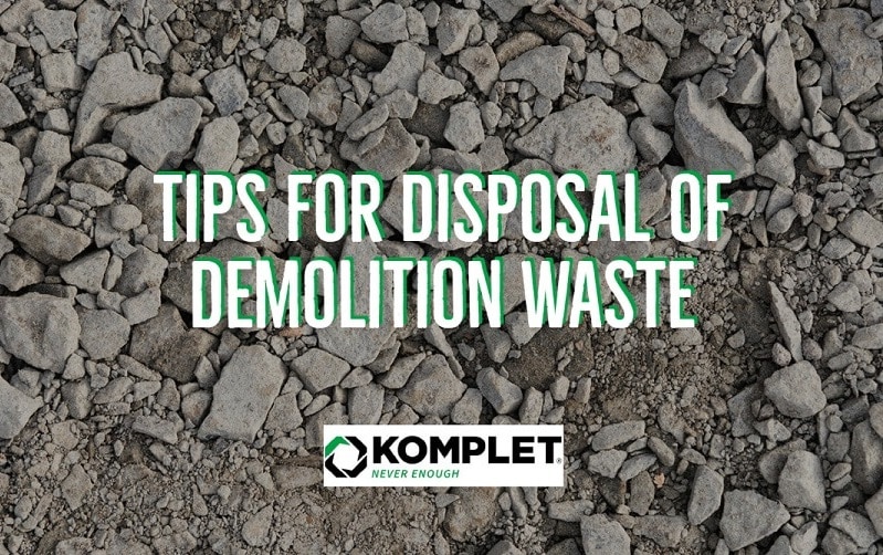 tips-for-disposal-of-demolition-waste-komplet-america