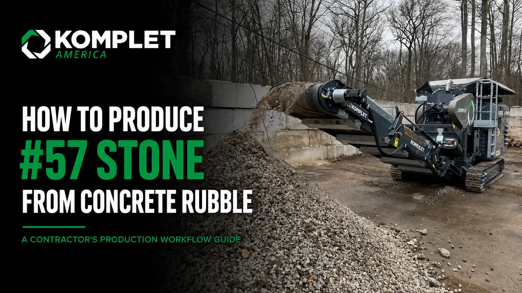How to Produce 57 Stone from Concrete Rubble A Contractor's Production Workflow Guide - Komplet America