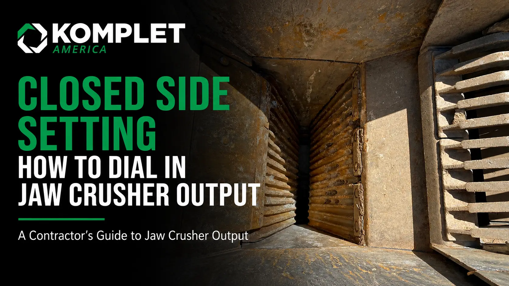 Closed Side Setting How to Dial In Jaw Crusher Output - Komplet America